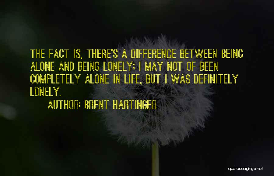 Being Alone And Lonely Quotes By Brent Hartinger