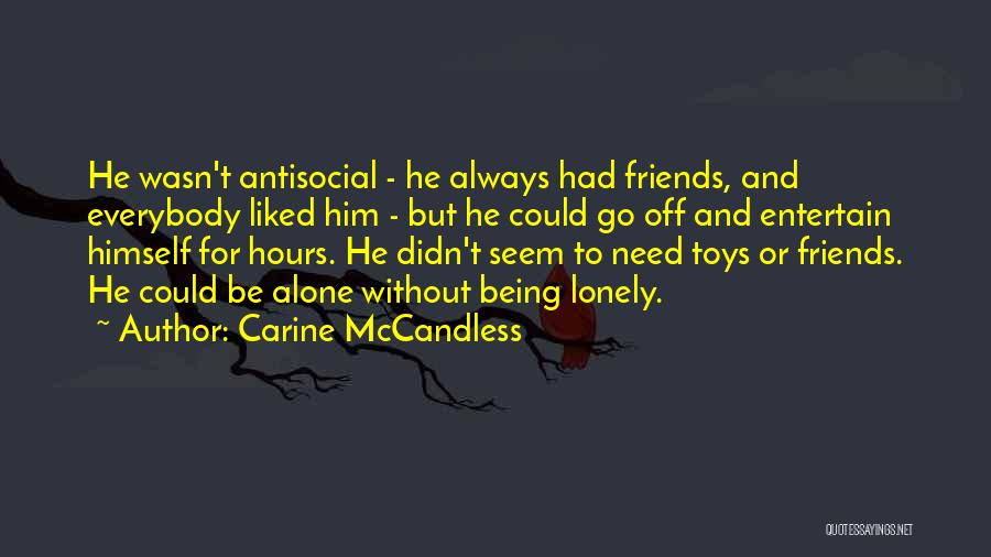 Being Alone And Lonely Quotes By Carine McCandless