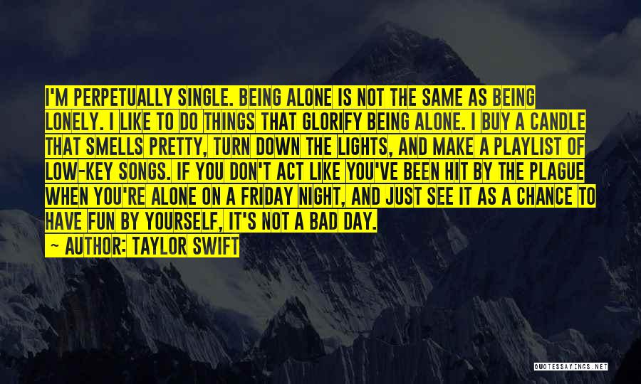 Being Alone And Lonely Quotes By Taylor Swift