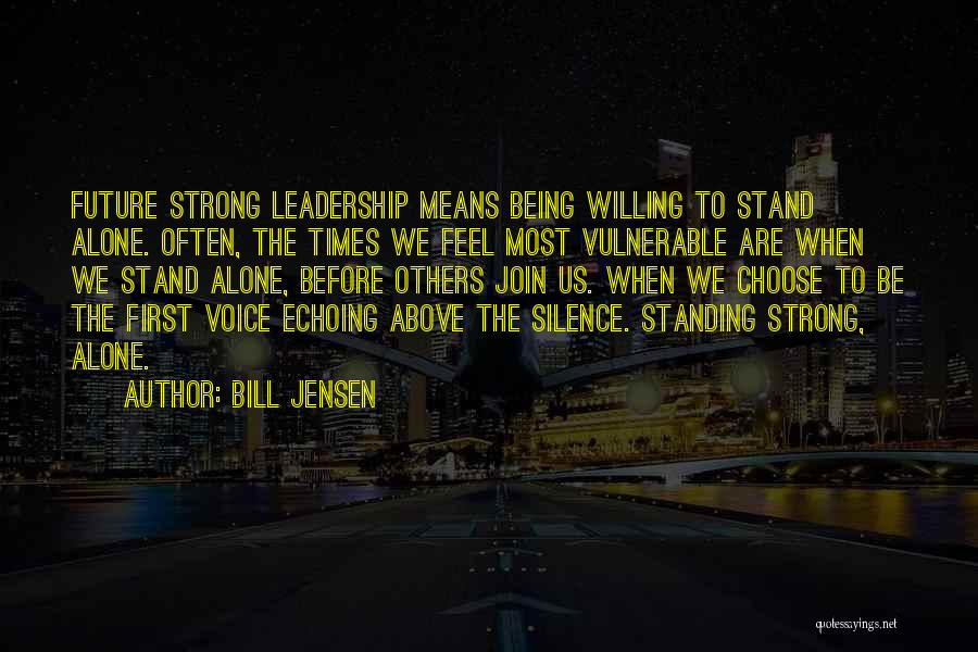 Being Alone And Strong Quotes By Bill Jensen