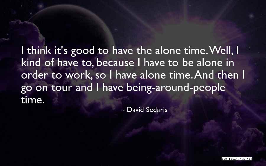 Being Alone And Thinking Quotes By David Sedaris