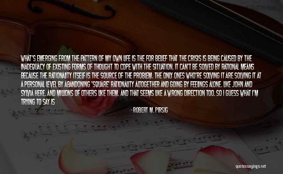 Being Alone And Thinking Quotes By Robert M. Pirsig Being Alone And Thinking Quotes By Robert M. Pirsig