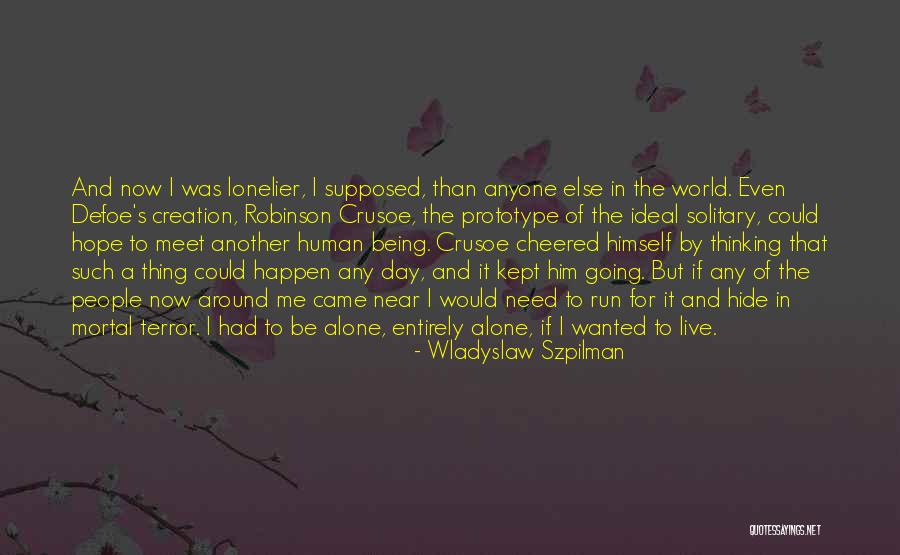 Being Alone And Thinking Quotes By Wladyslaw Szpilman