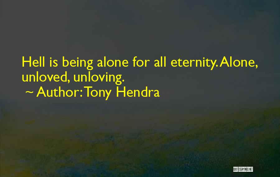 Being Alone And Unloved Quotes By Tony Hendra