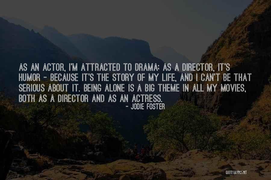 Being Alone In Life Quotes By Jodie Foster Being Alone In Life Quotes By Jodie Foster