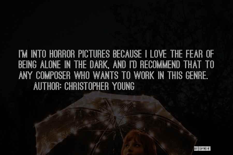 Being Alone In The Dark Quotes By Christopher Young