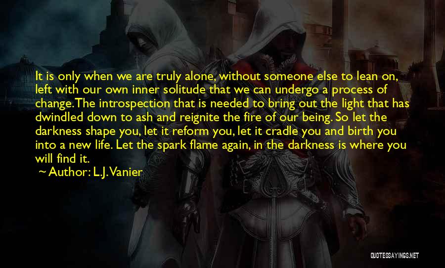 Being Alone In The Dark Quotes By L.J. Vanier