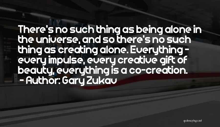 Being Alone In The Universe Quotes By Gary Zukav