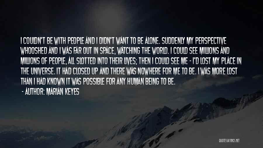 Being Alone In The Universe Quotes By Marian Keyes