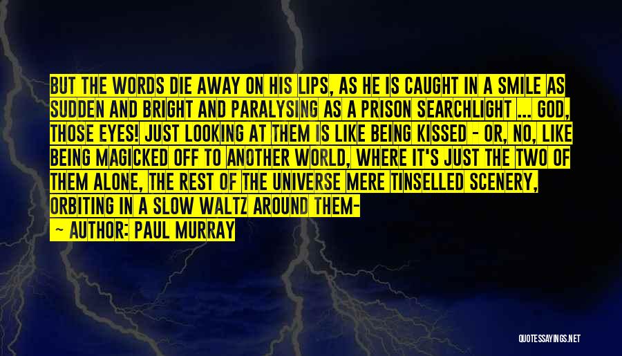 Being Alone In The Universe Quotes By Paul Murray