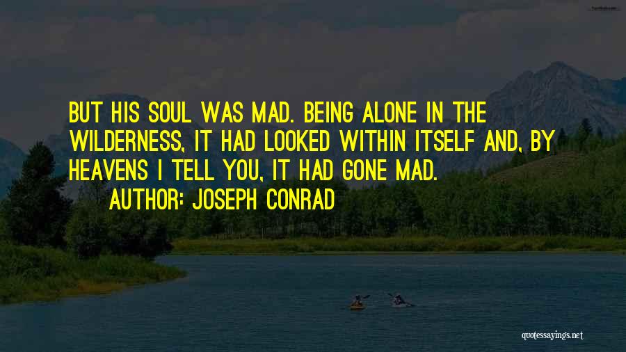 Being Alone In The Wilderness Quotes By Joseph Conrad