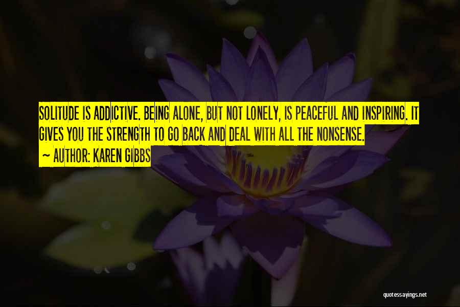 Being Alone Not Lonely Quotes By Karen Gibbs