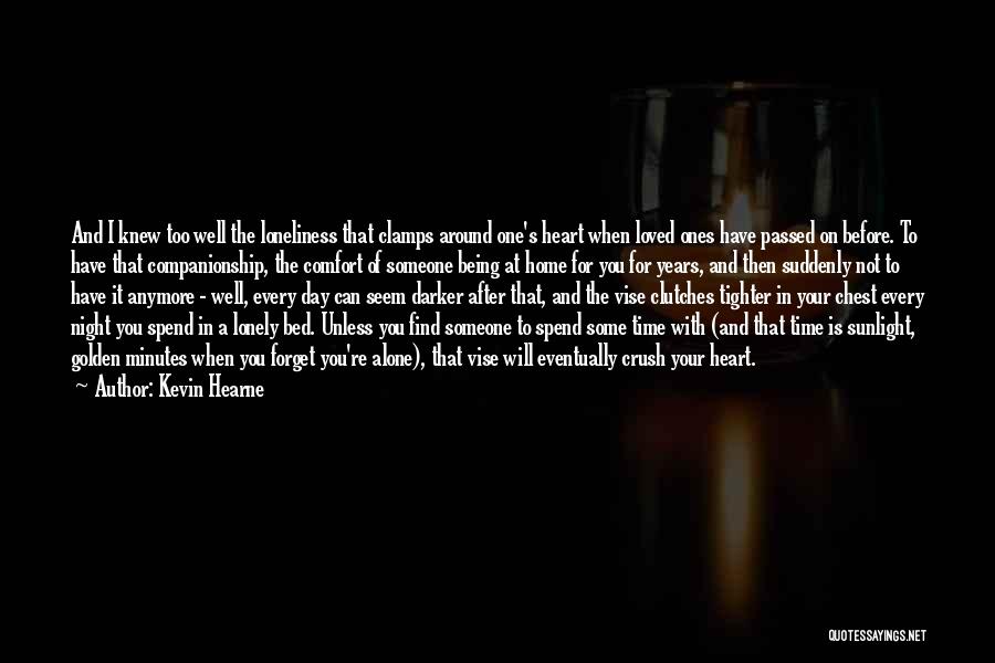 Being Alone Not Lonely Quotes By Kevin Hearne