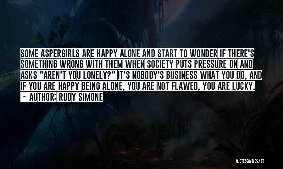 Being Alone Not Lonely Quotes By Rudy Simone