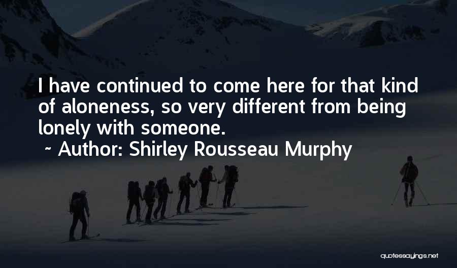 Being Alone Not Lonely Quotes By Shirley Rousseau Murphy