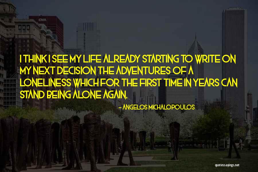Being Alone Quotes Quotes By Angelos Michalopoulos Being Alone Quotes Quotes By Angelos Michalopoulos
