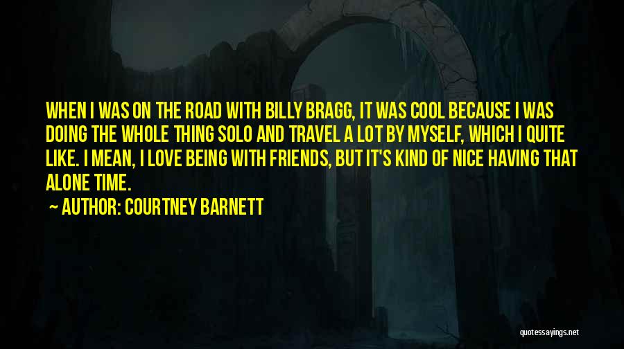 Being Alone Without Friends Quotes By Courtney Barnett