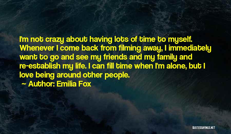 Being Alone Without Friends Quotes By Emilia Fox