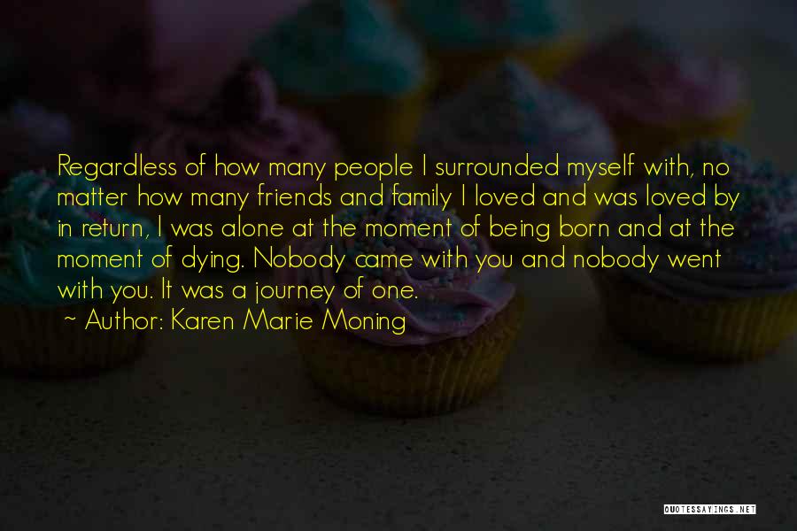 Being Alone Without Friends Quotes By Karen Marie Moning