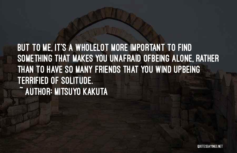 Being Alone Without Friends Quotes By Mitsuyo Kakuta