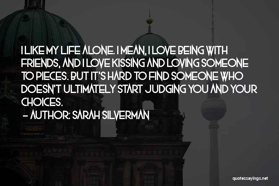 Being Alone Without Friends Quotes By Sarah Silverman