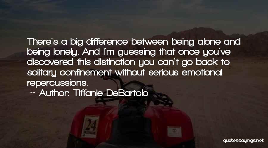 Being Alone Without You Quotes By Tiffanie DeBartolo