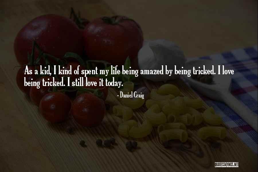 Being Amazed By Love Quotes By Daniel Craig Being Amazed By Love Quotes By Daniel Craig