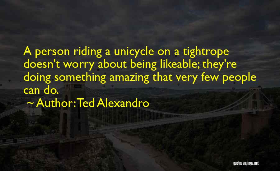 Being Amazing Person Quotes By Ted Alexandro