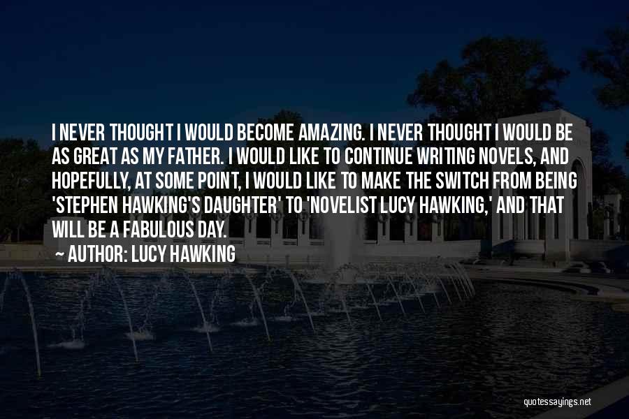 Being Amazing Quotes By Lucy Hawking
