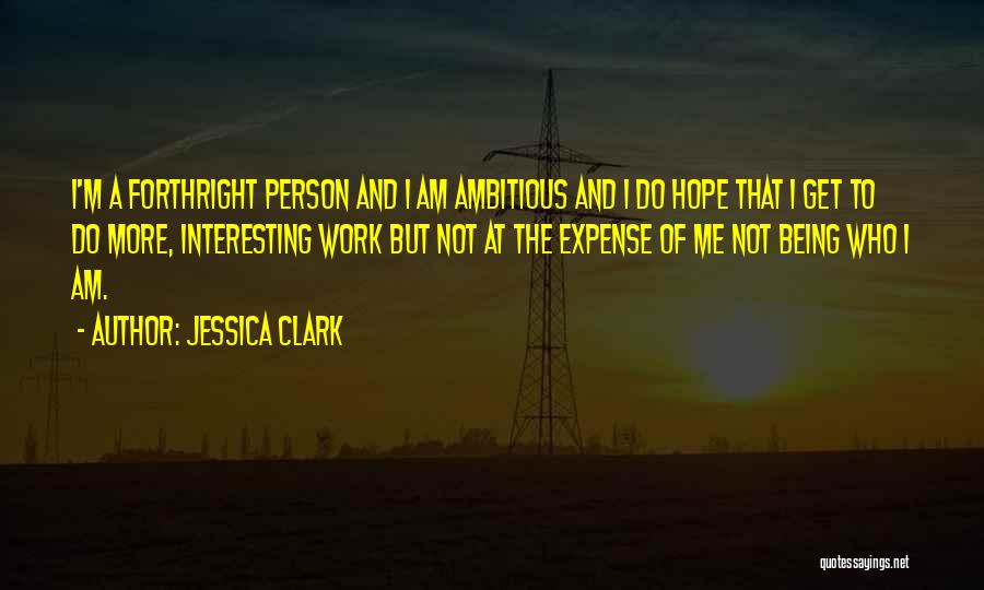 Being Ambitious Quotes By Jessica Clark