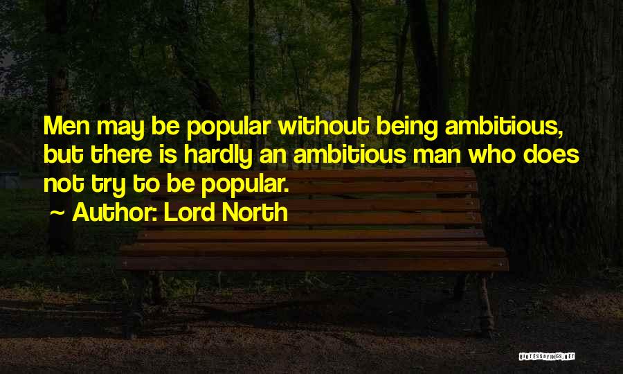 Being Ambitious Quotes By Lord North