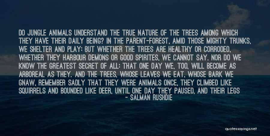 Being Among The Trees Quotes By Salman Rushdie Being Among The Trees Quotes By Salman Rushdie