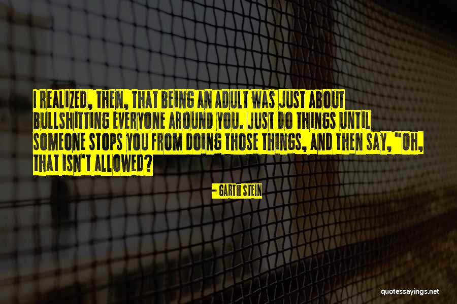 Being An Adult Quotes By Garth Stein Being An Adult Quotes By Garth Stein