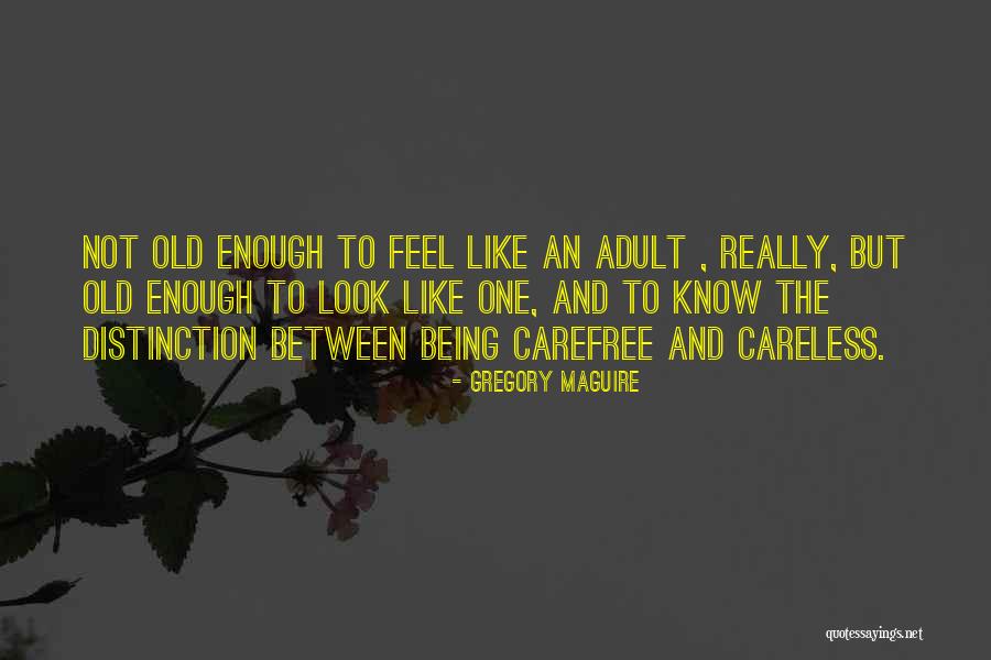 Being An Adult Quotes By Gregory Maguire Being An Adult Quotes By Gregory Maguire