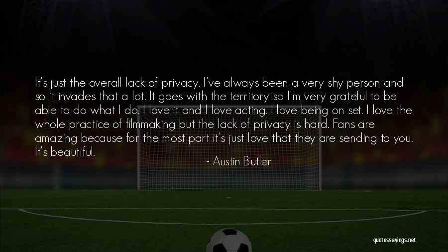 Being An Amazing Person Quotes By Austin Butler Being An Amazing Person Quotes By Austin Butler