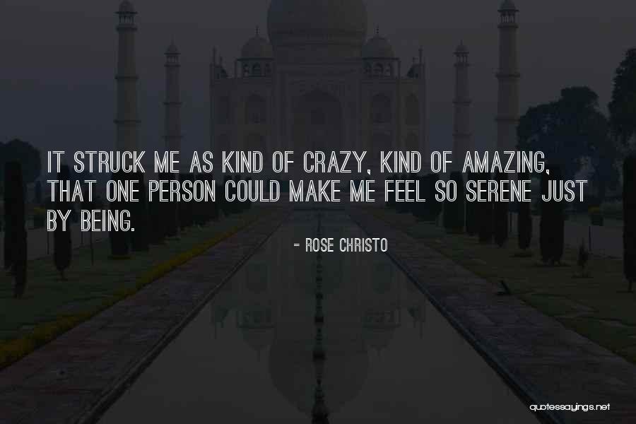 Being An Amazing Person Quotes By Rose Christo Being An Amazing Person Quotes By Rose Christo