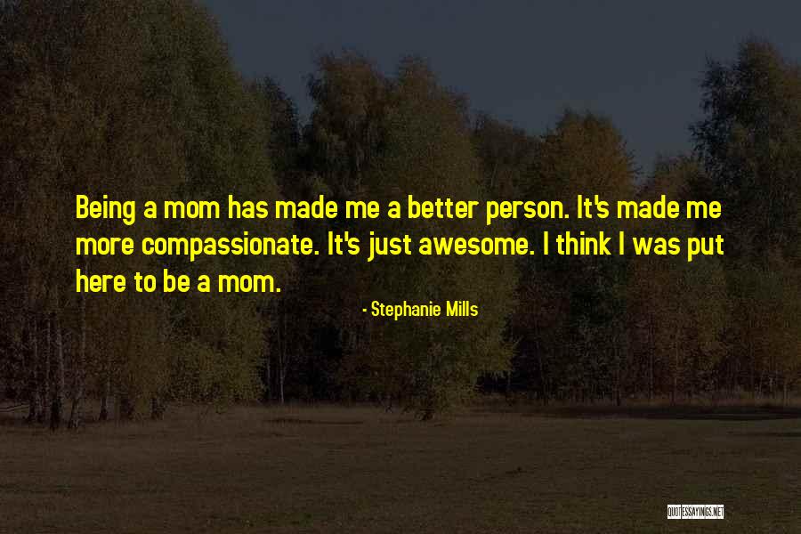 Being An Awesome Mom Quotes By Stephanie Mills