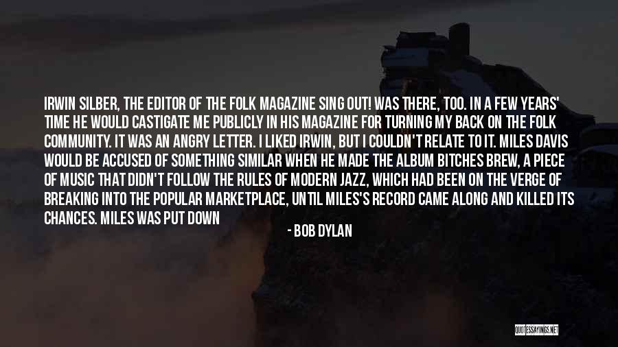 Being An Editor Quotes By Bob Dylan Being An Editor Quotes By Bob Dylan