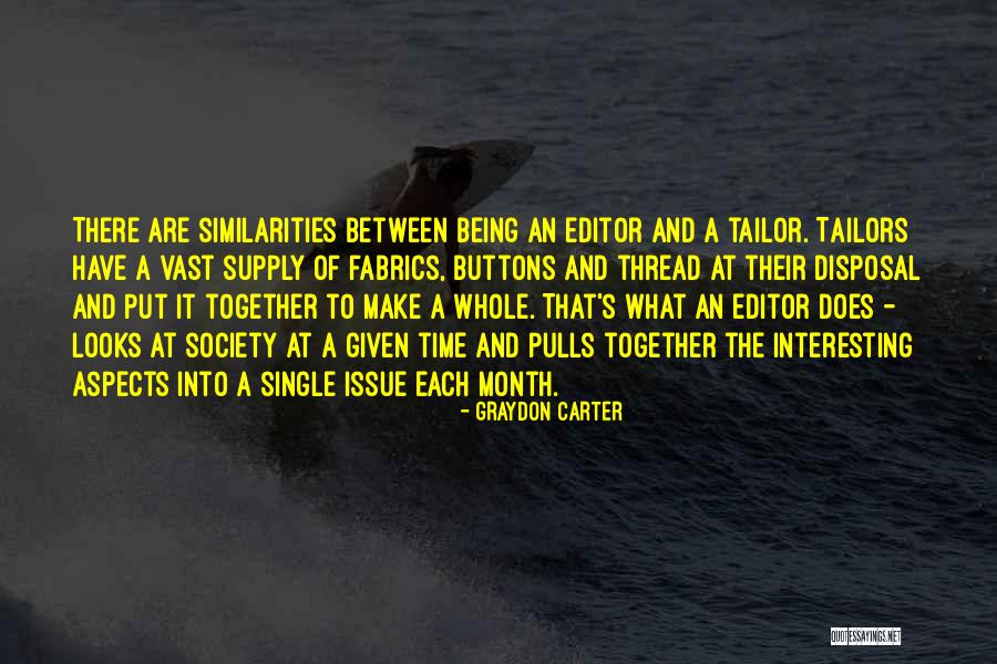 Being An Editor Quotes By Graydon Carter Being An Editor Quotes By Graydon Carter