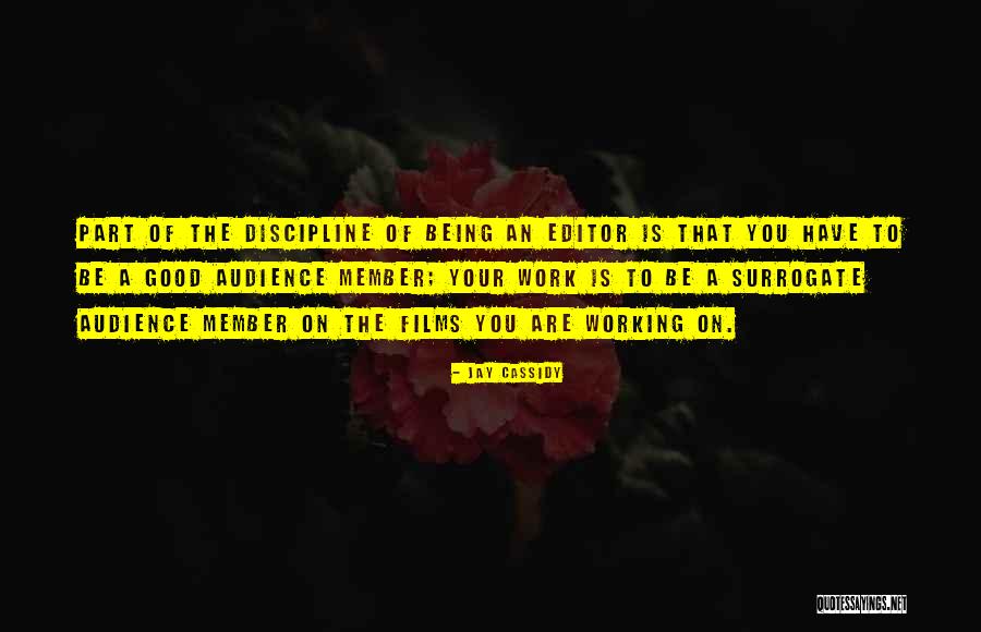 Being An Editor Quotes By Jay Cassidy Being An Editor Quotes By Jay Cassidy