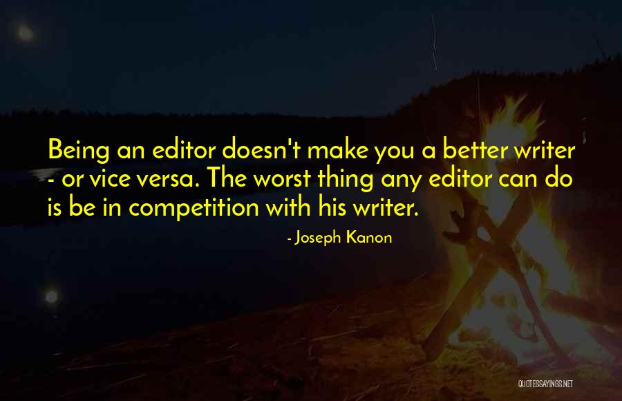 Being An Editor Quotes By Joseph Kanon Being An Editor Quotes By Joseph Kanon