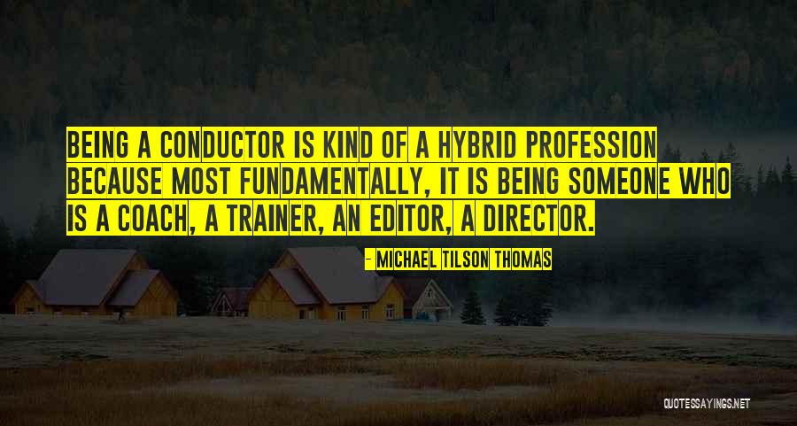 Being An Editor Quotes By Michael Tilson Thomas Being An Editor Quotes By Michael Tilson Thomas