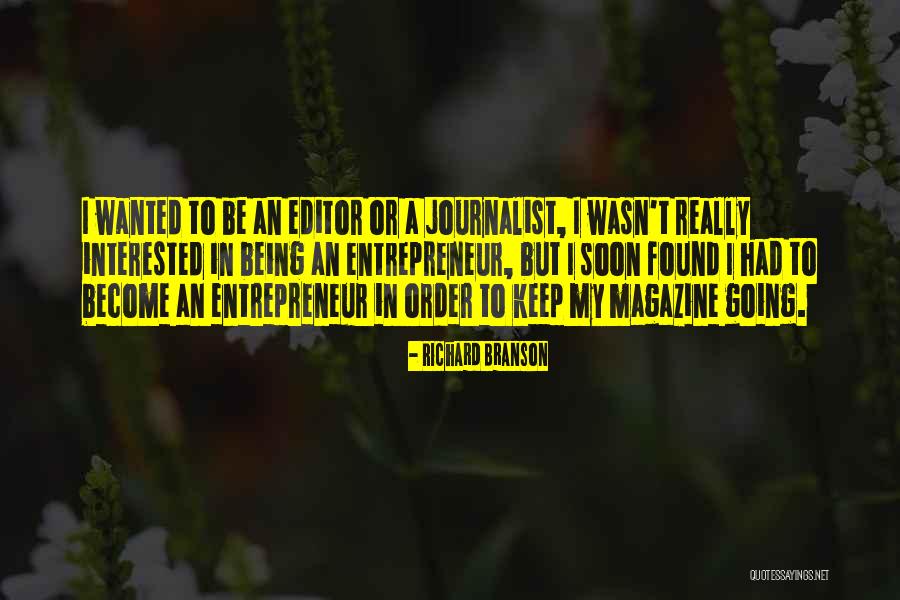 Being An Editor Quotes By Richard Branson Being An Editor Quotes By Richard Branson