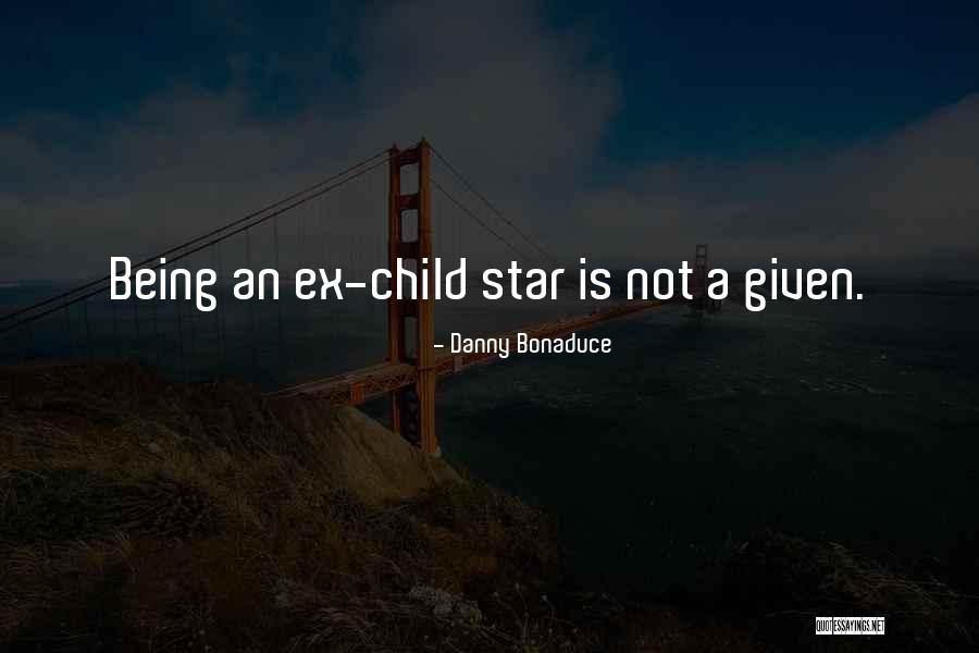 Being An Ex Quotes By Danny Bonaduce