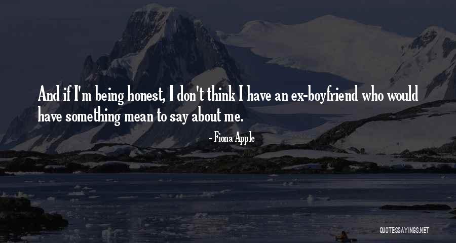 Being An Ex Quotes By Fiona Apple Being An Ex Quotes By Fiona Apple