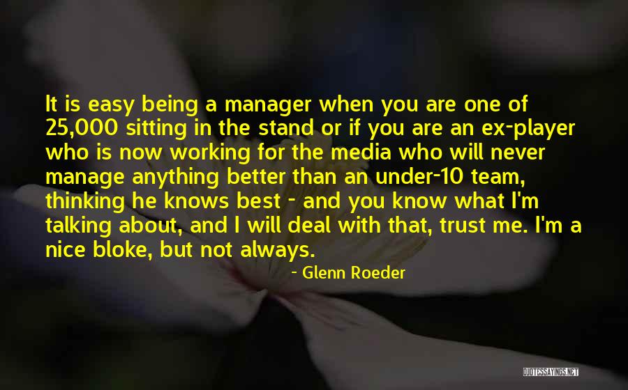 Being An Ex Quotes By Glenn Roeder Being An Ex Quotes By Glenn Roeder