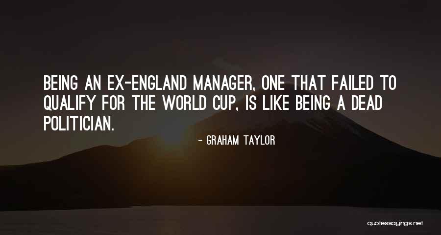 Being An Ex Quotes By Graham Taylor Being An Ex Quotes By Graham Taylor
