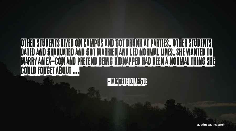 Being An Ex Quotes By Michelle D. Argyle Being An Ex Quotes By Michelle D. Argyle