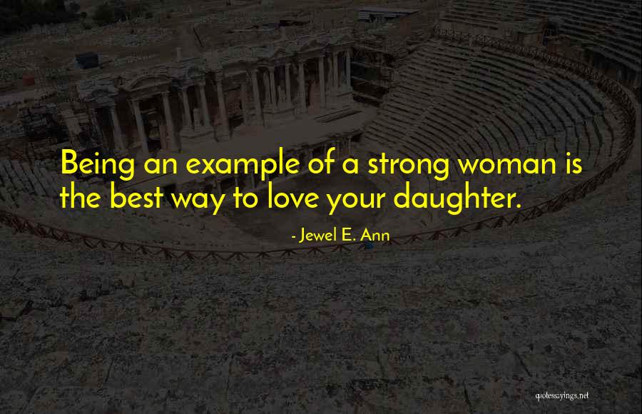 Being An Example Quotes By Jewel E. Ann Being An Example Quotes By Jewel E. Ann