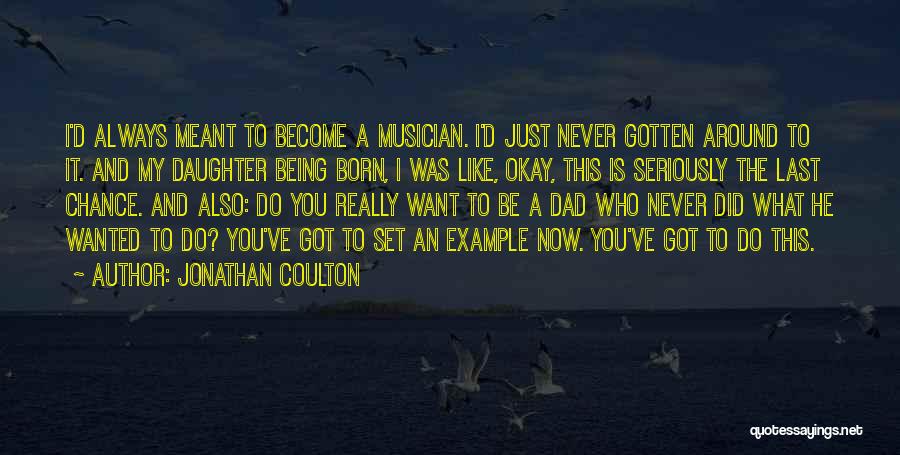 Being An Example Quotes By Jonathan Coulton